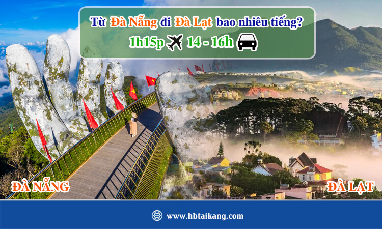 Từ Đà Nẵng đi Đà Lạt bao nhiêu tiếng? 